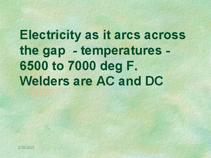 Electricity as it arcs across the gap - temperatures 6500 to 7000 deg F.