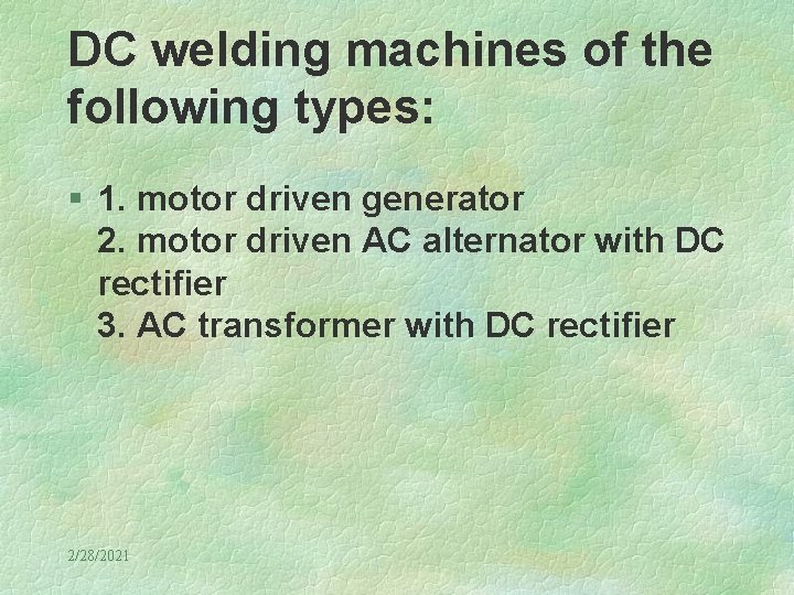 DC welding machines of the following types: § 1. motor driven generator 2. motor