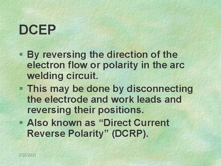 DCEP § By reversing the direction of the electron flow or polarity in the