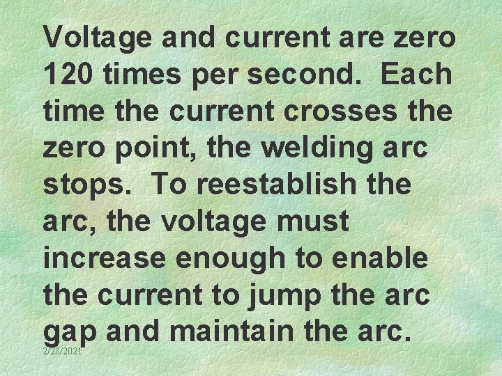 Voltage and current are zero 120 times per second. Each time the current crosses