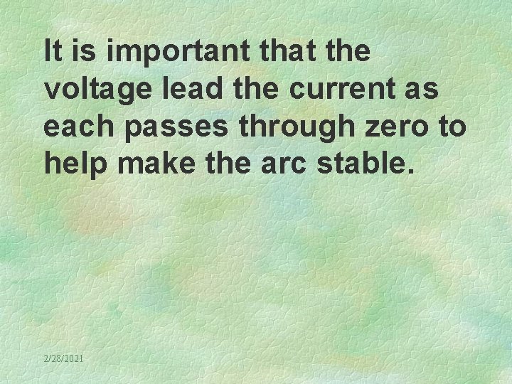 It is important that the voltage lead the current as each passes through zero