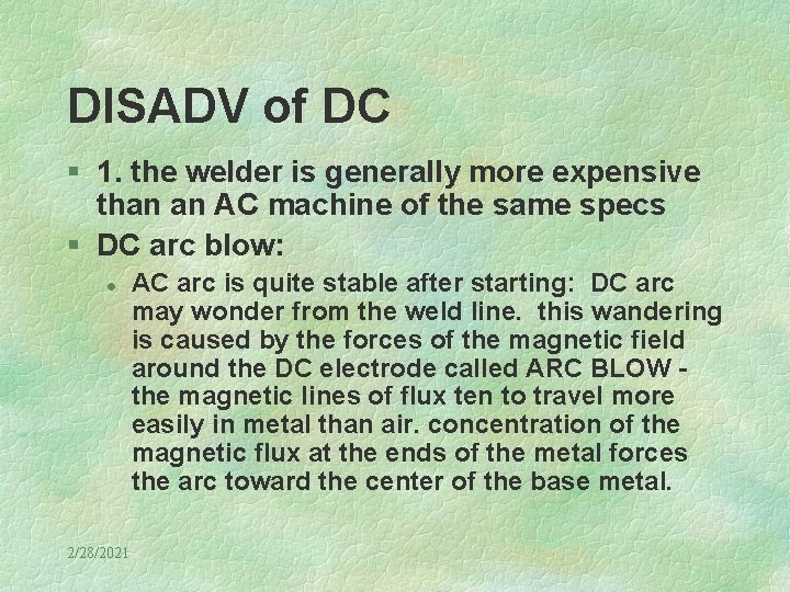 DISADV of DC § 1. the welder is generally more expensive than an AC