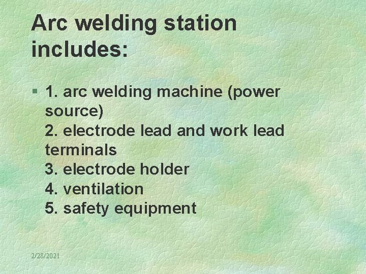 Arc welding station includes: § 1. arc welding machine (power source) 2. electrode lead