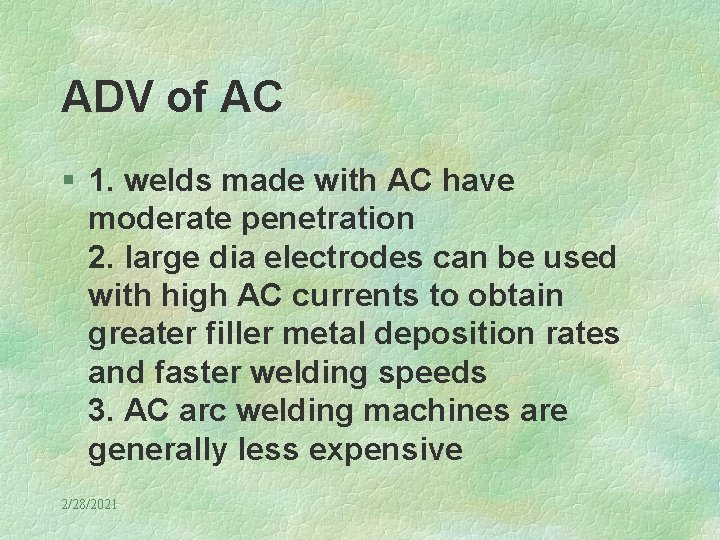 ADV of AC § 1. welds made with AC have moderate penetration 2. large