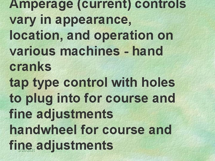 Amperage (current) controls vary in appearance, location, and operation on various machines - hand