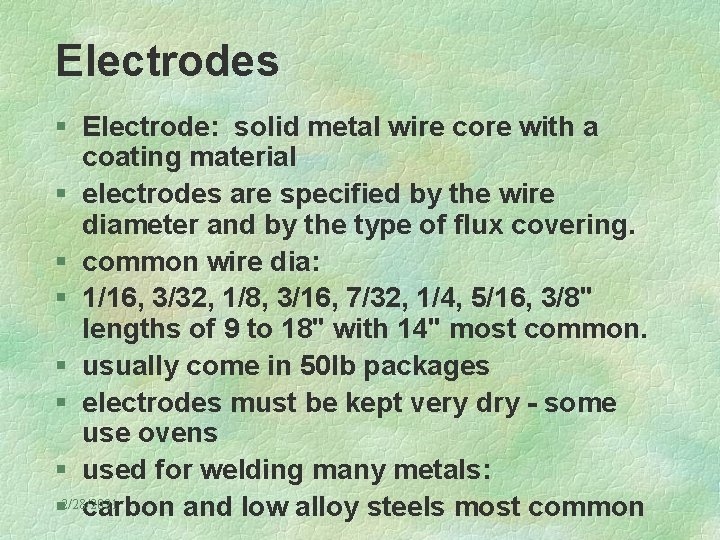 Electrodes § Electrode: solid metal wire core with a coating material § electrodes are