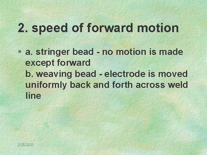 2. speed of forward motion § a. stringer bead - no motion is made