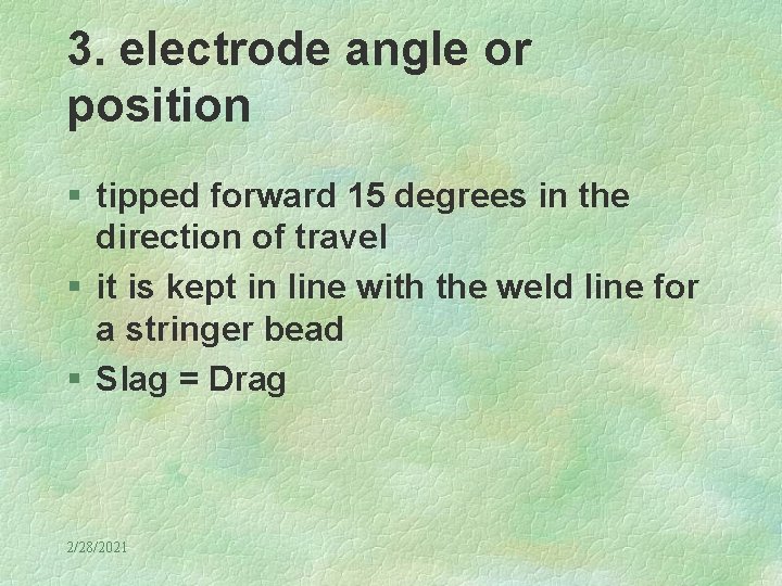 3. electrode angle or position § tipped forward 15 degrees in the direction of