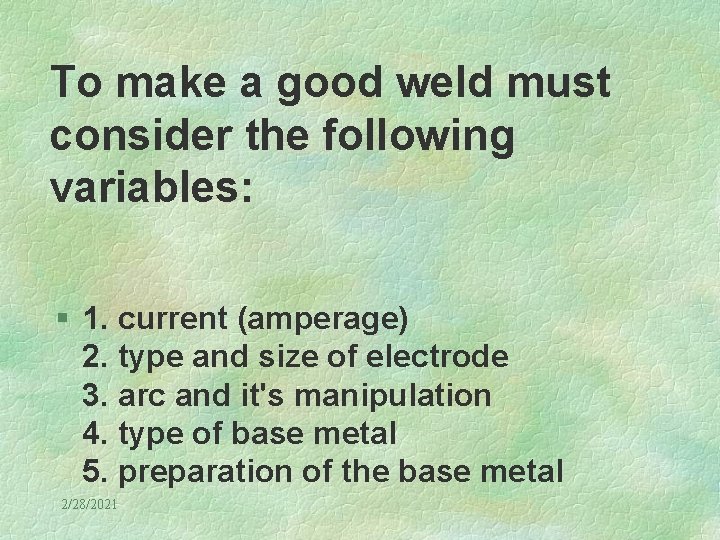 To make a good weld must consider the following variables: § 1. current (amperage)