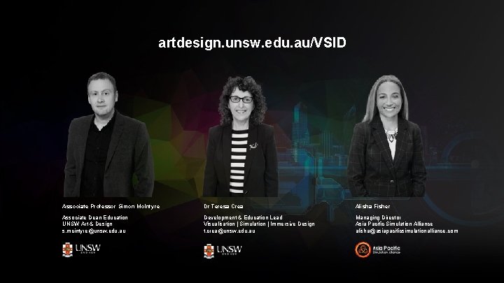 artdesign. unsw. edu. au/VSID Associate Professor Simon Mc. Intyre Dr Teresa Crea Alisha Fisher artdesign. unsw. edu. au/VSID Associate Professor Simon Mc. Intyre Dr Teresa Crea Alisha Fisher