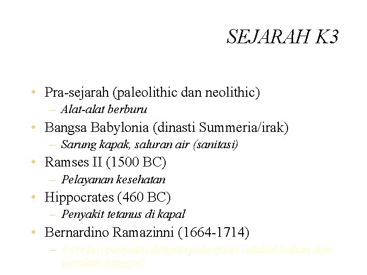 SEJARAH K 3 • Pra-sejarah (paleolithic dan neolithic) – Alat-alat berburu • Bangsa Babylonia