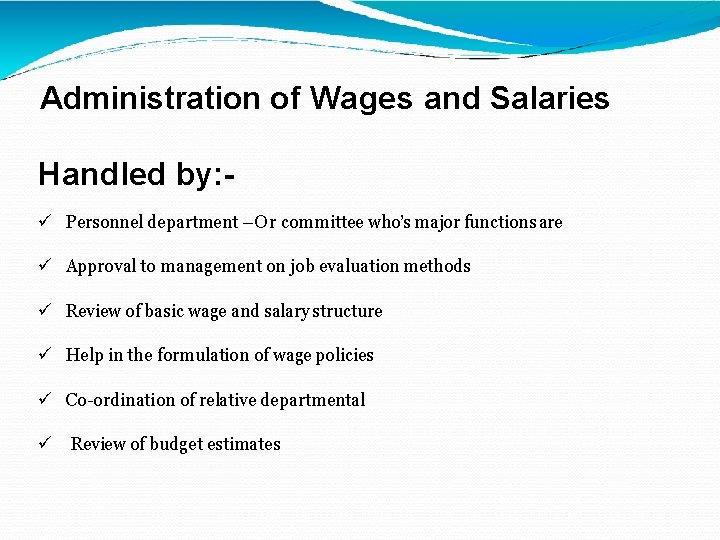 Administration of Wages and Salaries Handled by: Personnel department – Or committee who’s major Administration of Wages and Salaries Handled by: Personnel department – Or committee who’s major