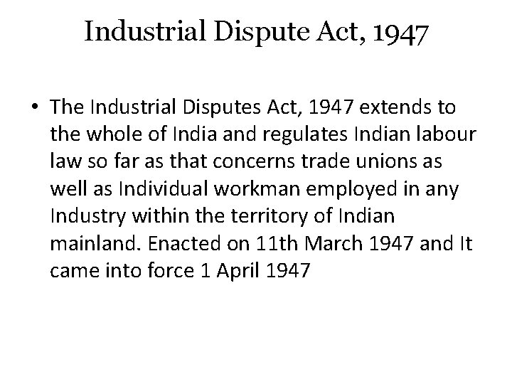 Industrial Dispute Act, 1947 • The Industrial Disputes Act, 1947 extends to the whole Industrial Dispute Act, 1947 • The Industrial Disputes Act, 1947 extends to the whole
