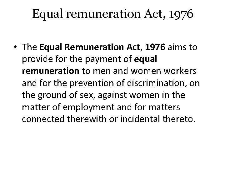 Equal remuneration Act, 1976 • The Equal Remuneration Act, 1976 aims to provide for Equal remuneration Act, 1976 • The Equal Remuneration Act, 1976 aims to provide for