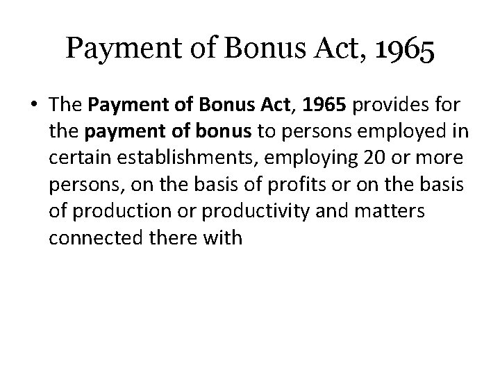 Payment of Bonus Act, 1965 • The Payment of Bonus Act, 1965 provides for Payment of Bonus Act, 1965 • The Payment of Bonus Act, 1965 provides for