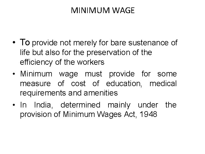 MINIMUM WAGE • To provide not merely for bare sustenance of life but also MINIMUM WAGE • To provide not merely for bare sustenance of life but also