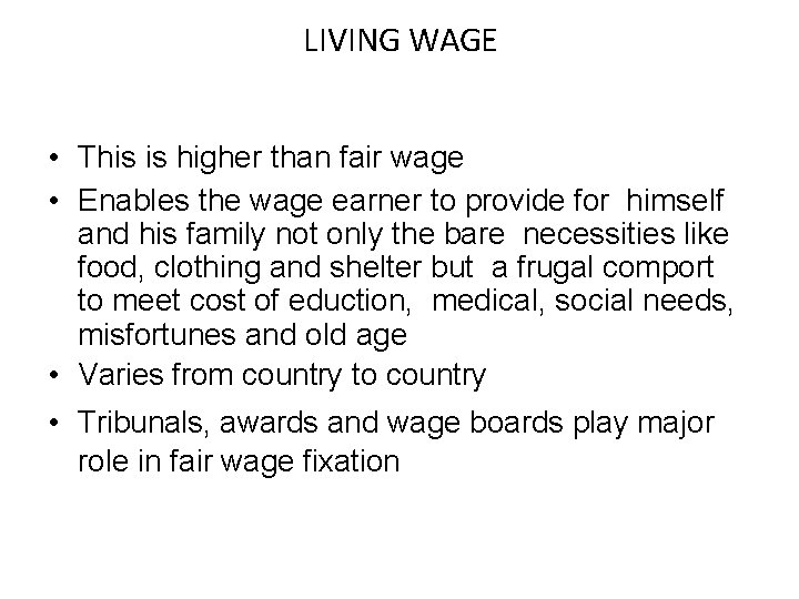 LIVING WAGE • This is higher than fair wage • Enables the wage earner LIVING WAGE • This is higher than fair wage • Enables the wage earner