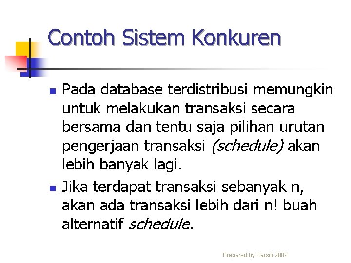 Contoh Sistem Konkuren n n Pada database terdistribusi memungkin untuk melakukan transaksi secara bersama