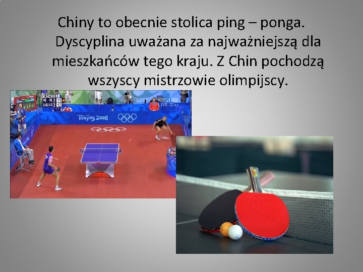 Chiny to obecnie stolica ping – ponga. Dyscyplina uważana za najważniejszą dla mieszkańców tego