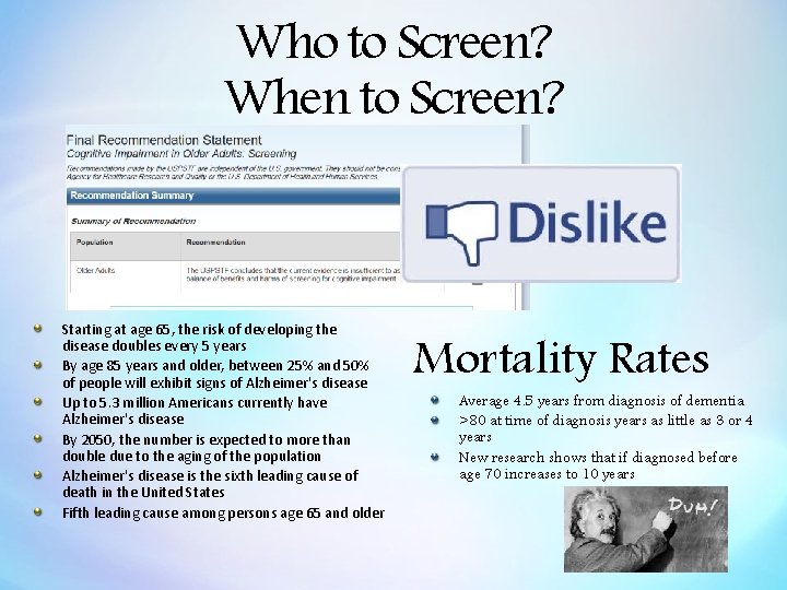 Who to Screen? When to Screen? Starting at age 65, the risk of developing