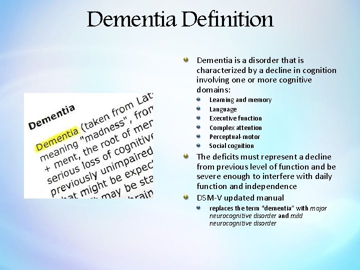 Dementia Definition Dementia is a disorder that is characterized by a decline in cognition