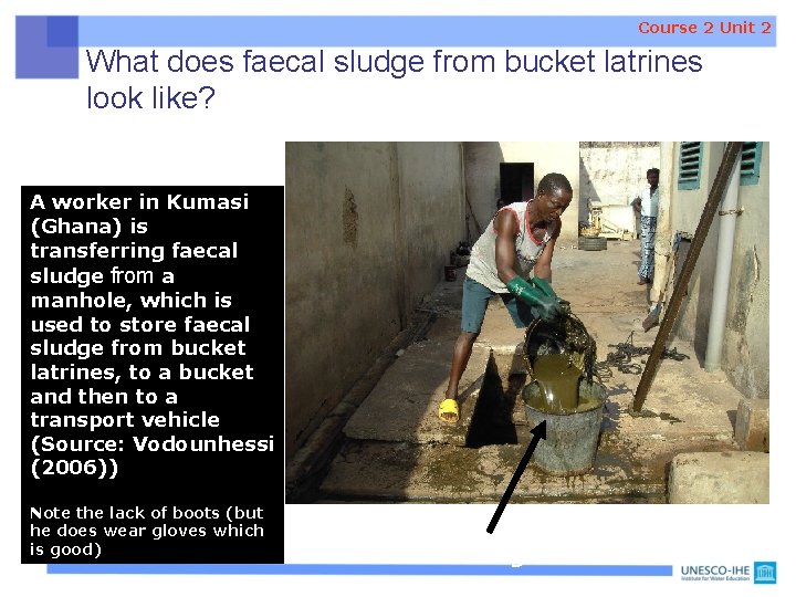Course 2 Unit 2 What does faecal sludge from bucket latrines look like? A Course 2 Unit 2 What does faecal sludge from bucket latrines look like? A