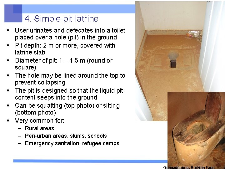 4. Simple pit latrine § User urinates and defecates into a toilet placed over 4. Simple pit latrine § User urinates and defecates into a toilet placed over