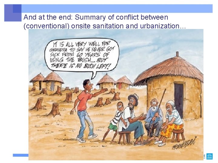 And at the end: Summary of conflict between (conventional) onsite sanitation and urbanization… And at the end: Summary of conflict between (conventional) onsite sanitation and urbanization…