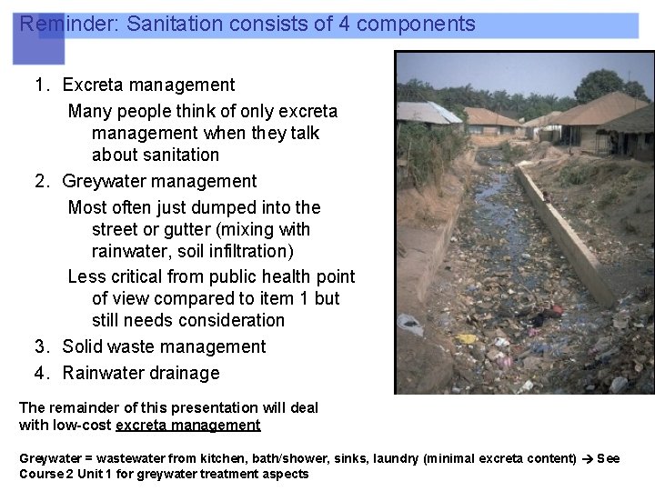 Reminder: Sanitation consists of 4 components 1. Excreta management Many people think of only Reminder: Sanitation consists of 4 components 1. Excreta management Many people think of only