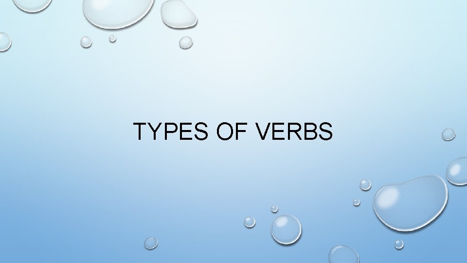 TYPES OF VERBS 