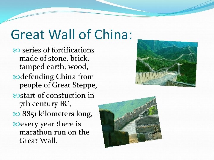 Great Wall of China: series of fortifications made of stone, brick, tamped earth, wood,