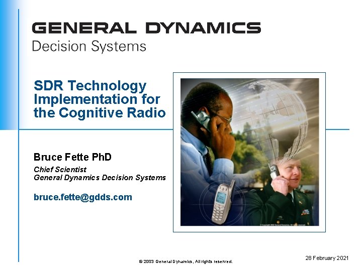 SDR Technology Implementation for the Cognitive Radio Bruce Fette Ph. D Chief Scientist General