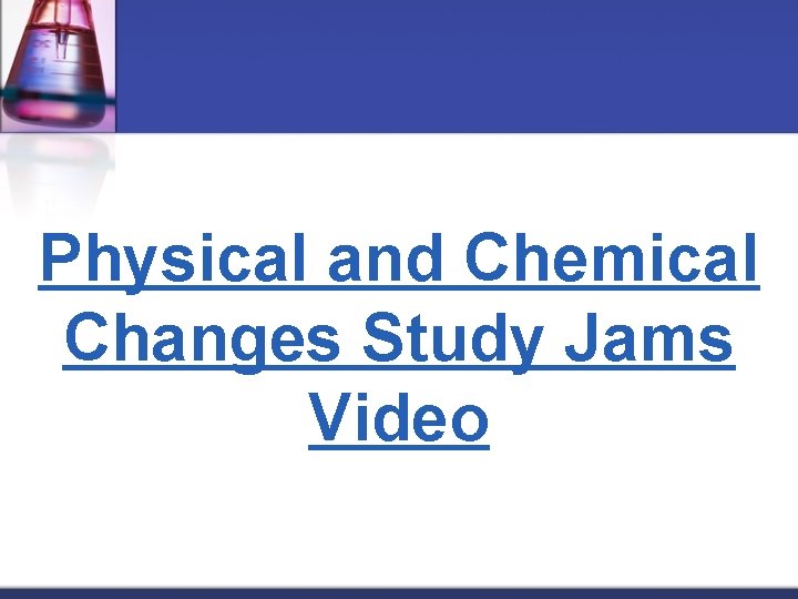 Physical and Chemical Changes Study Jams Video 