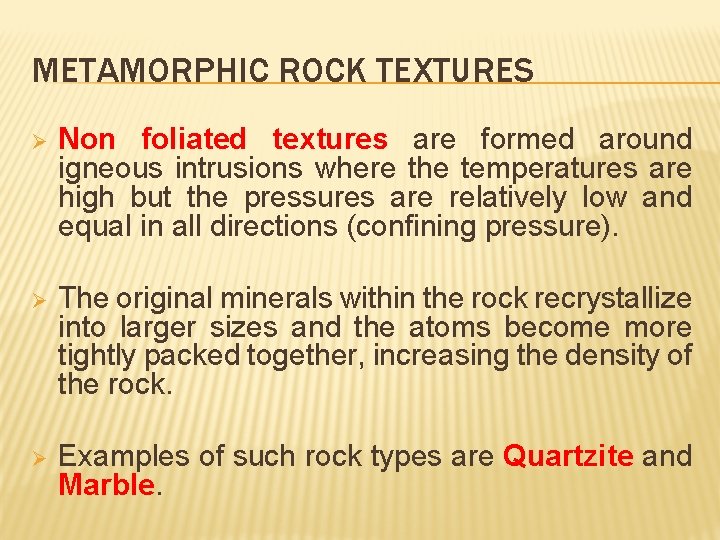 METAMORPHIC ROCK TEXTURES Ø Non foliated textures are formed around igneous intrusions where the