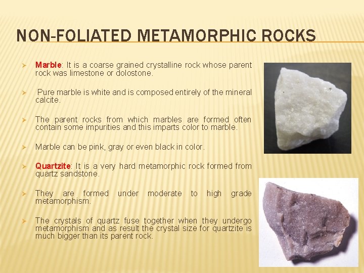 NON-FOLIATED METAMORPHIC ROCKS Ø Marble: It is a coarse grained crystalline rock whose parent