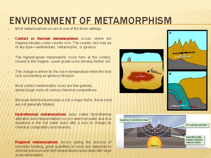 ENVIRONMENT OF METAMORPHISM Ø Most metamorphism occurs in one of the three settings: Ø