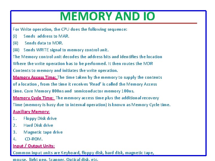 MEMORY AND IO For Write operation, the CPU does the following sequence: (i) Sends