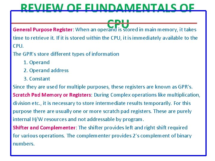 REVIEW OF FUNDAMENTALS OF CPU General Purpose Register: When an operand is stored in