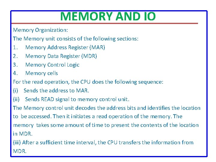 MEMORY AND IO Memory Organization: The Memory unit consists of the following sections: 1.