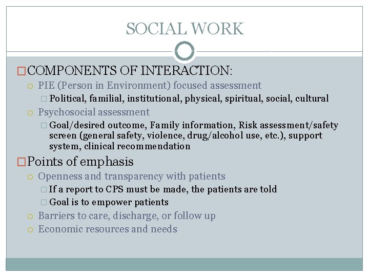 SOCIAL WORK �COMPONENTS OF INTERACTION: PIE (Person in Environment) focused assessment � Political, familial,