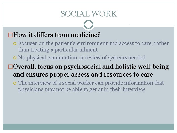 SOCIAL WORK �How it differs from medicine? Focuses on the patient’s environment and access