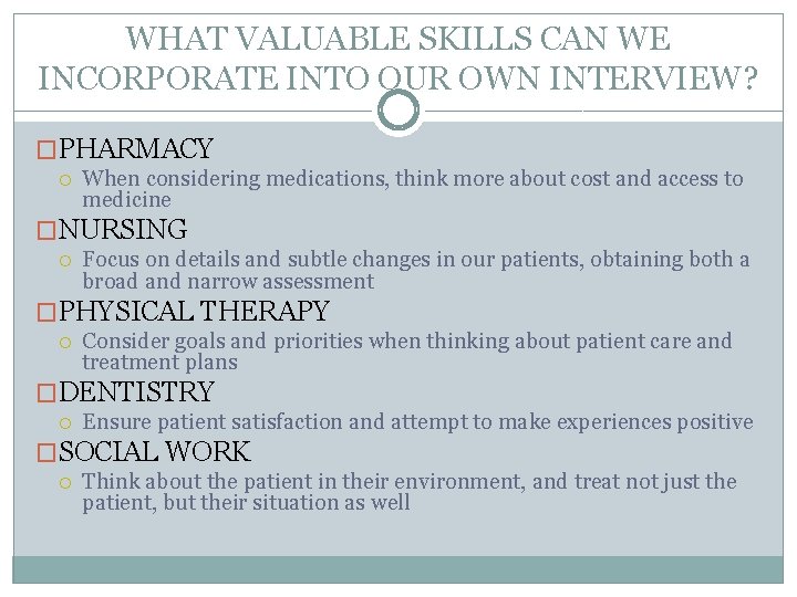 WHAT VALUABLE SKILLS CAN WE INCORPORATE INTO OUR OWN INTERVIEW? �PHARMACY When considering medications,