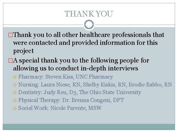 THANK YOU �Thank you to all other healthcare professionals that were contacted and provided