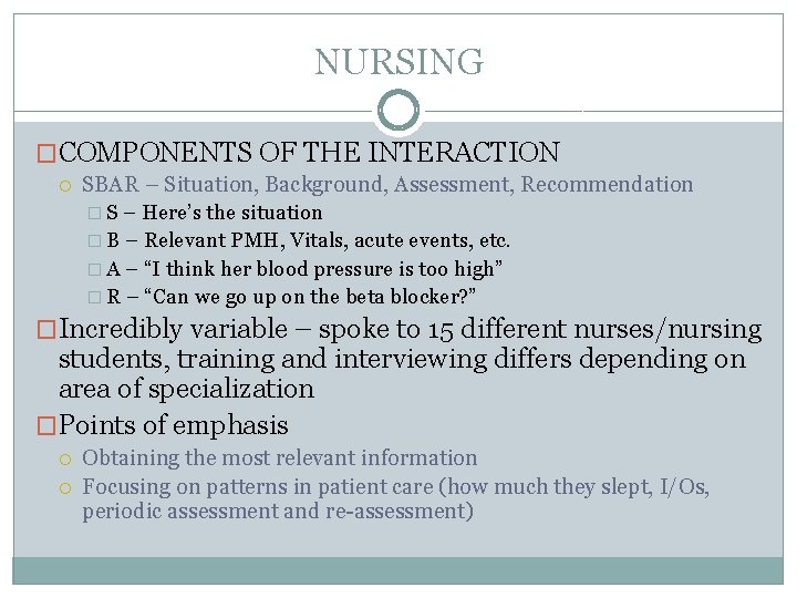 NURSING �COMPONENTS OF THE INTERACTION SBAR – Situation, Background, Assessment, Recommendation �S – Here’s