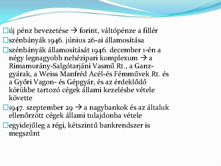 �új pénz bevezetése forint, váltópénze a fillér �szénbányák 1946. június 26 -ai államosítása �szénbányák