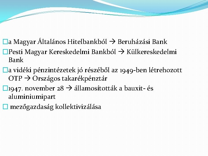 �a Magyar Általános Hitelbankból Beruházási Bank �Pesti Magyar Kereskedelmi Bankból Külkereskedelmi Bank �a vidéki