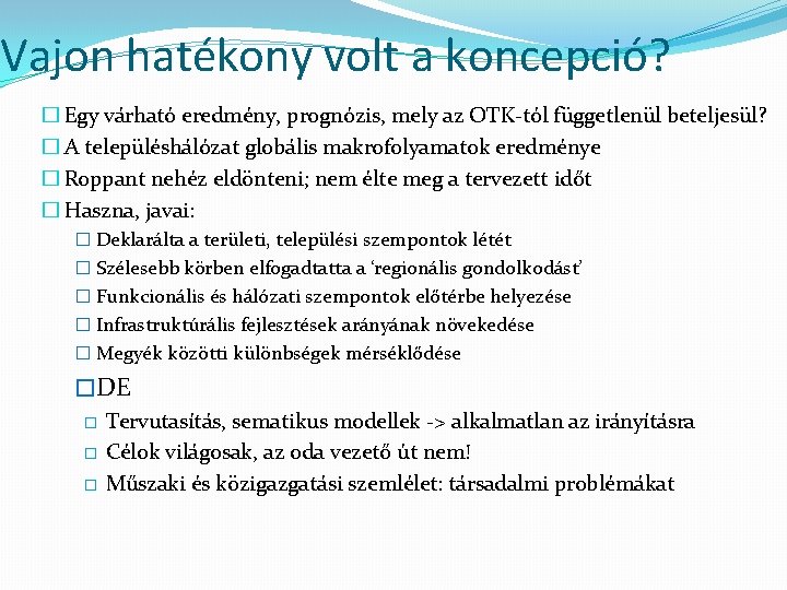 Vajon hatékony volt a koncepció? � Egy várható eredmény, prognózis, mely az OTK-tól függetlenül