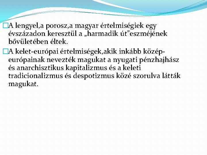 �A lengyel, a porosz, a magyar értelmiségiek egy évszázadon keresztül a „harmadik út”eszméjének bővületében