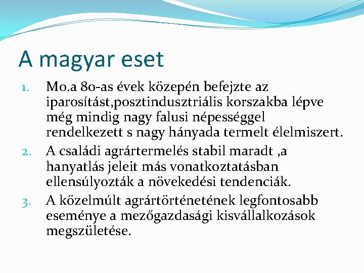 A magyar eset Mo. a 80 -as évek közepén befejzte az iparosítást, posztindusztriális korszakba