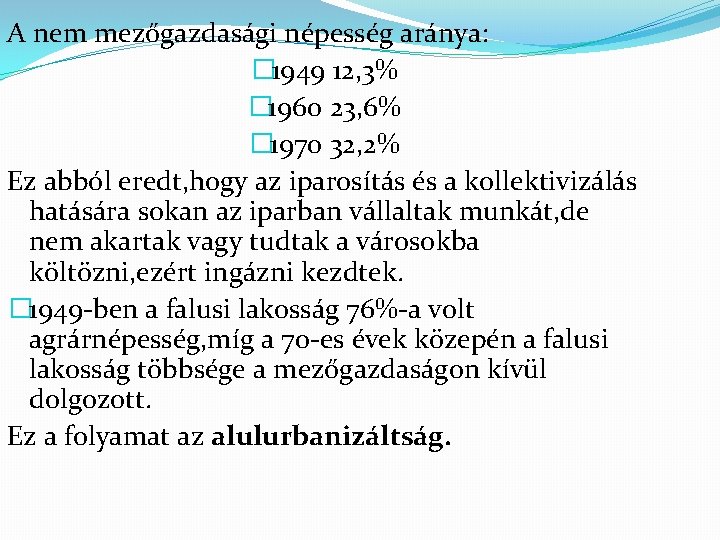 A nem mezőgazdasági népesség aránya: � 1949 12, 3% � 1960 23, 6% �